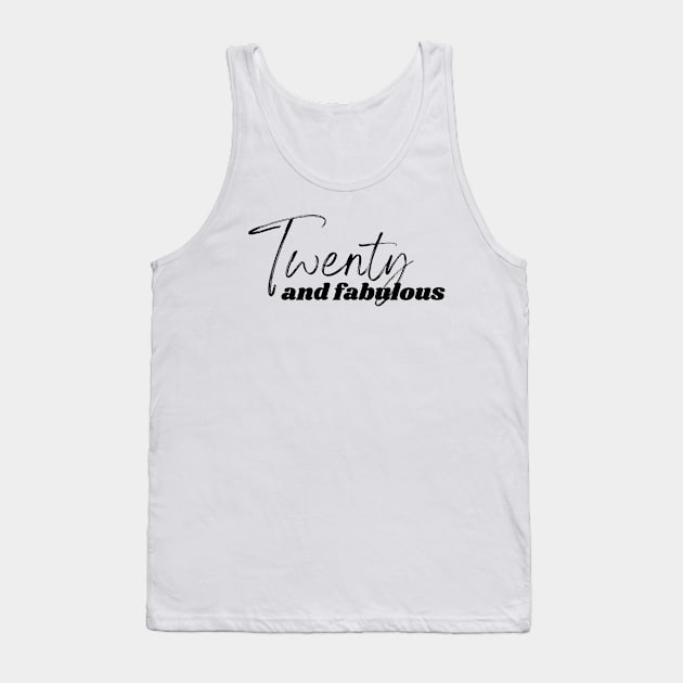 Twenty and Fabulous Tank Top by twentysevendstudio